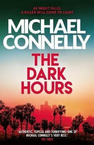 The Dark Hours  - Michael Connelly