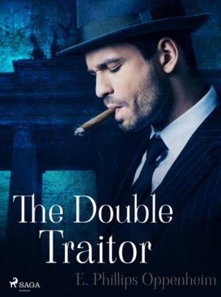 The Double Traitor - Edward Phillips Oppenheim - e-kniha