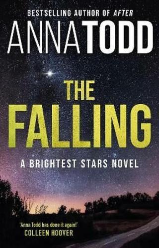 The Falling : A Brightest Stars Novel  - Anna Todd