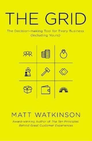 The Grid : The Decision-making Tool for Every Business  - Matt Watkinson