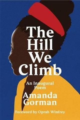 The Hill We Climb : An Inaugural Poem - Gorman Amanda