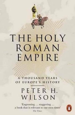 The Holy Roman Empire  - Wilson Peter H.