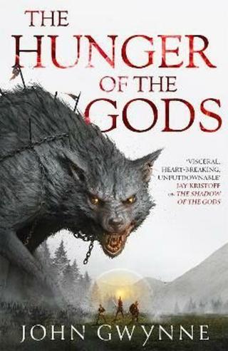 The Hunger of the Gods : Book Two of the Bloodsworn Saga - John Gwynne