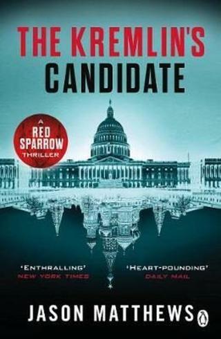 The Kremlin´s Candidate : Discover what happens next after THE RED SPARROW, starring Jennifer Lawrence . . . - Jason Matthews