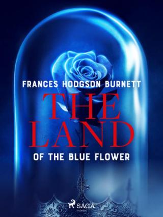 The Land of the Blue Flower - Frances Hodgsonová-Burnettová - e-kniha