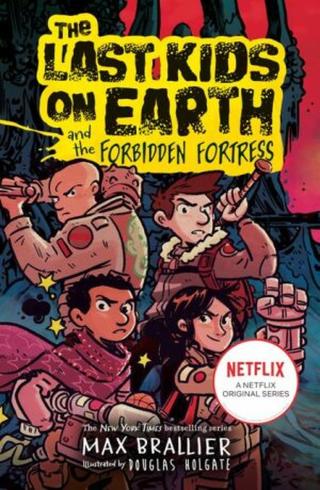 The Last Kids on Earth and the Forbidden Fortress - Max Brallier