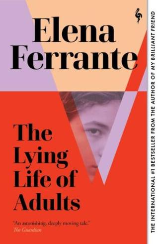 The Lying Life of Adults  - Elena Ferrante