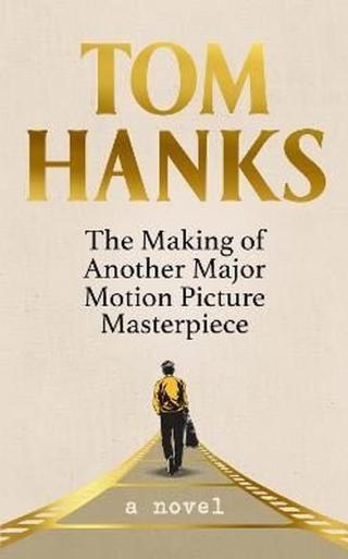 The Making of Another Major Motion Picture Masterpiece - Tom Hanks