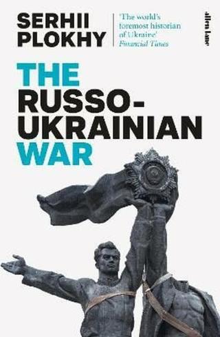 The Russo-Ukrainian War - Serhii Plokhy