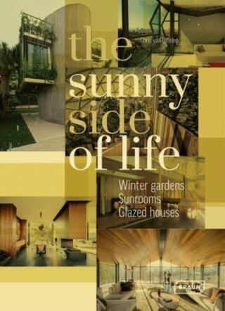 The Sunny Side of Life: Winter gardens, Sunrooms, Greenhouses - Chris van Uffelen