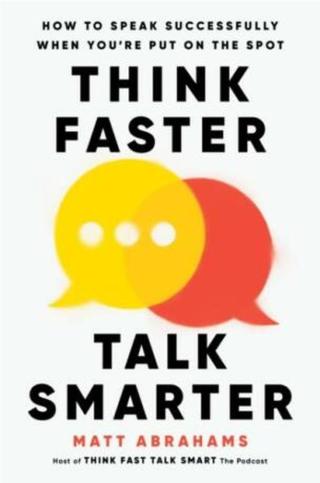 Think Faster, Talk Smarter