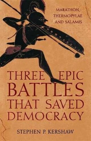 Three Epic Battles that Saved Democracy - Kershaw Stephen P.