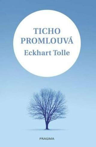 Ticho promlouvá - Eckhart Tolle