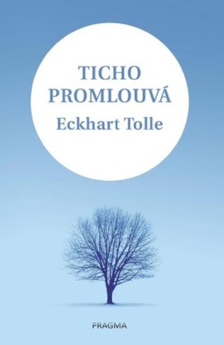 Ticho promlouvá - Eckhart Tolle - e-kniha