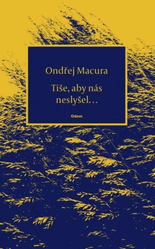 Tiše, aby nás neslyšel… - Ondřej Macura