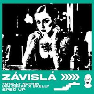 Totally Nothin, IAM OSKAR, Skelly – Závislá