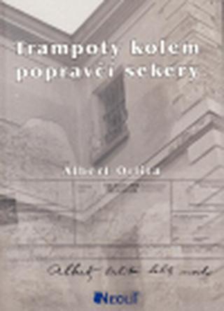 Trampoty kolem popravčí sekery - Orlita Albert