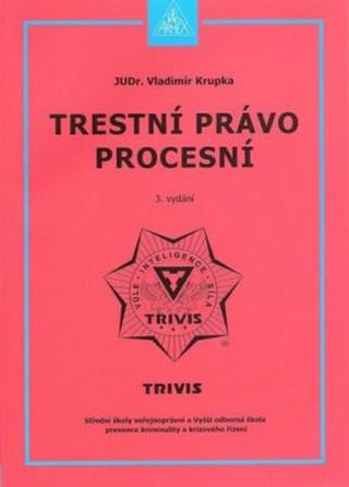 Trestní právo procesní - 3. vydání - Vladimír Krupka