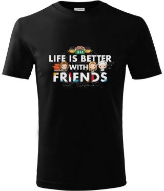 Tričko Friends - Life is Better with Friends