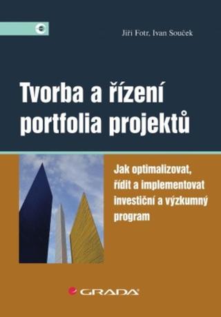 Tvorba a řízení portfolia projektů - Jiří Fotr, Ivan Souček - e-kniha