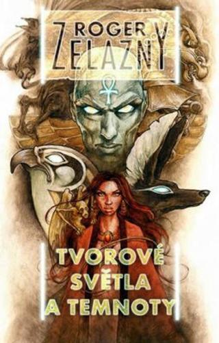 Tvorové světla a temnoty - Roger Zelazny