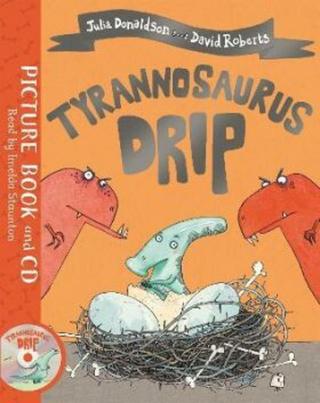 Tyrannosaurus Drip : Book and CD Pack - Julia Donaldson