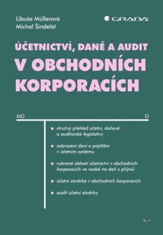 Účetnictví, daně a audit v obchodních korporacích - Libuše Müllerová, Michal Šindelář - e-kniha