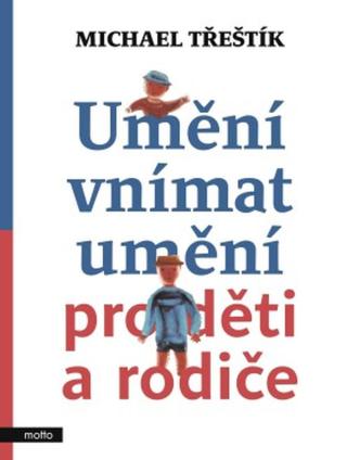 Umění vnímat umění pro děti a rodiče - Michael Třeštík - e-kniha