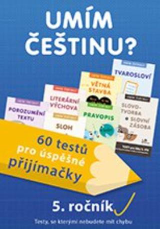 Umím češtinu? – 60 testů pro úspěšné přijímačky – 5. ročník - Mgr. Jiří Jurečka