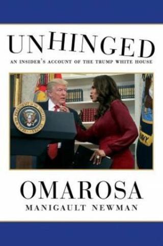 Unhinged: An Insider's Account of the Trump White House - Newman Omarosa Manigault