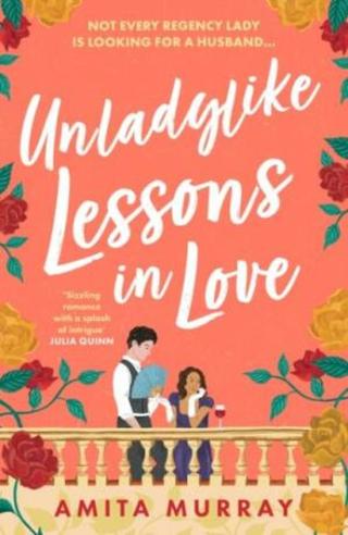 Unladylike Lessons in Love - Amita Murray