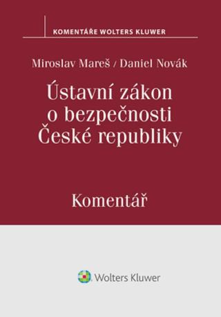 Ústavní zákon o bezpečnosti České republiky . Komentář - Miroslav Mareš, Daniel Novák - e-kniha