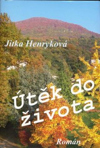 Útěk do života - Jitka Henryková