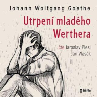 Utrpení mladého Werthera - Johann Wolfgang Goethe - audiokniha