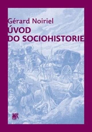 Úvod do sociohistorie - Gérard Noiriel