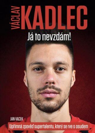 Václav Kadlec: Já to nevzdám!  - Jan Vacek