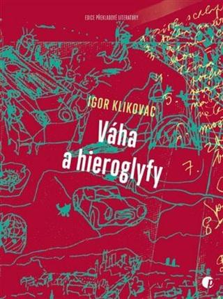 Váha a hieroglyfy - Igor Klikovac