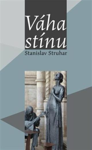 Váha stínu - Stanislav Struhar