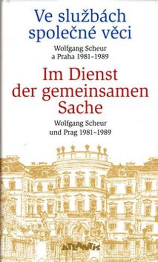 Ve službách společné věci - Im Dienst der gemeinsamen Sache - Wolfgang Scheur