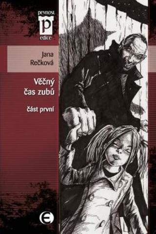 Věčný čas zubů - Jana Rečková - e-kniha