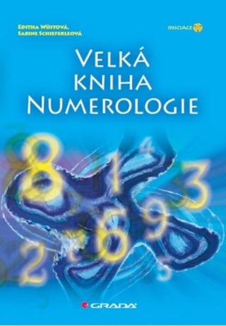 Velká kniha numerologie - Editha Wüstová, Sabine Schieferleová - e-kniha