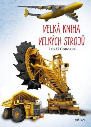 Velká kniha velkých strojů  - Lukáš Cohorna