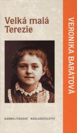 Velká malá Terezie - Veronika Barátová