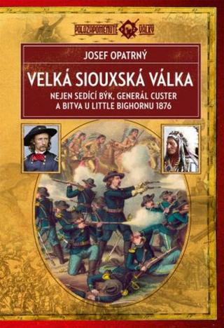 Velká siouxská válka - Josef Opatrný - e-kniha