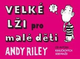 Velké lži pro malé děti - Andy Riley