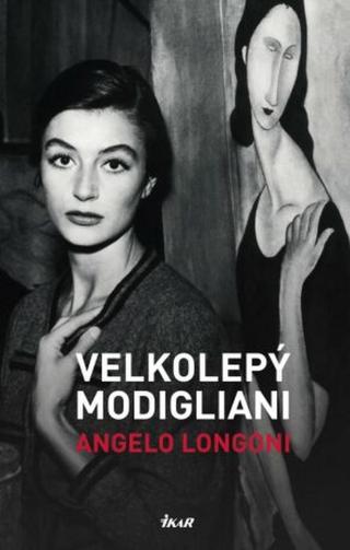 Velkolepý Modigliani  - Longoni Angelo