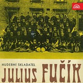 Velký dechový orchestr Supraphonu, Rudolf Urbanec – Hudební skladatel Julius Fučík