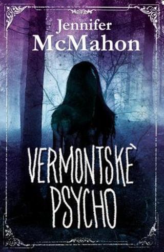 Vermontské psycho - Jennifer McMahon - e-kniha