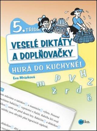 Veselé diktáty a doplňovačky - Hurá do kuchyně  - Eva Mrázková