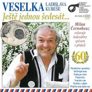 Veselka Ladislava Kubeše – Ještě jednou šedesát...